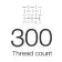 300  thread counts